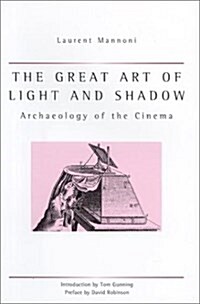 The Great Art of Light and Shadow : Archaeology of the Cinema (Hardcover)