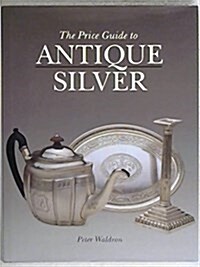 The Price Guide to Antique Silver (Hardcover, 2 Rev ed)
