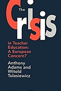 The The Crisis In Teacher Education : A European Concern? (Paperback)