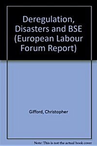 Deregulation, Disasters and BSE (Paperback)