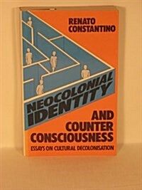 Neo-colonial Identity and Counter-consciousness : Essays in Cultural Decolonisation (Paperback)