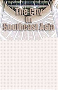 The City in Southeast Asia : Patterns, Processes and Policy (Paperback)