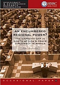 An Encumbered Regional Power : The Capacity Gap in South Africas Peace Diplomacy in Africa (Paperback)