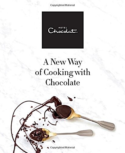 Hotel Chocolat: A New Way of Cooking with Chocolate (Hardcover)