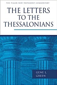 The Letters to the Thessalonians : Pillar New Testament Commentary (Hardcover)