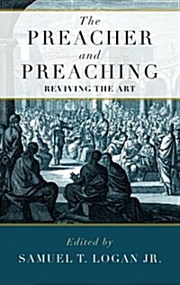 Preacher and Preaching (Paperback): Reviving the Art (Paperback)