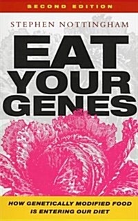 Eat Your Genes : How Genetically Modified Food is Entering Our Diet (Hardcover, 2 Rev ed)