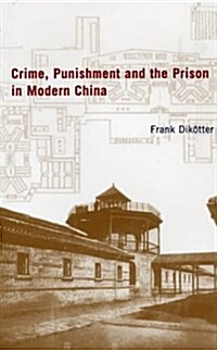 Crime, Punishment and the Prison in China (Hardcover)