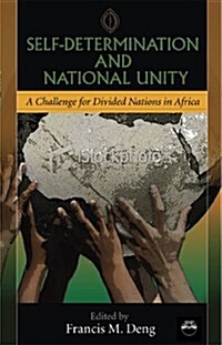 Self-determination and National Unity : A Challenge for Divided Nations in Africa (Paperback)