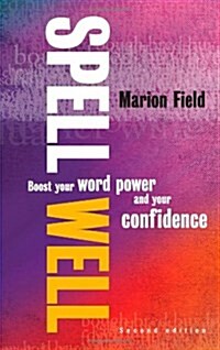 Spell Well, 2nd Edition : Boost Your Word Power and Your Confidence (Paperback)