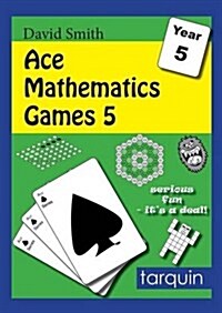 Ace Mathematics Games 5: 14 Exciting Activities to Engage Ages 9-10 (Paperback)