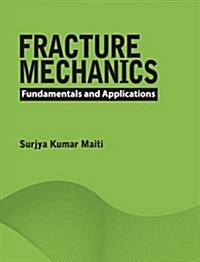 Fracture Mechanics : Fundamentals and Applications (Hardcover)