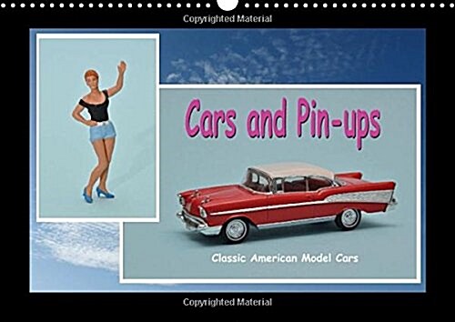 Cars and Pin-Ups - Classic American Model Cars / UK-Version : Models of Legendary American Cars and Pin-Up Style Figurines (Calendar, 2 Rev ed)