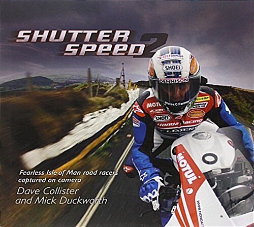 Shutterspeed 2 : Fearless Isle of Man Road Racers Captured on Camera. (Hardcover)