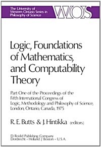 Logic, Foundations of Mathematics and Computability Theory ProPart One of the Proceedings of the Fifth International Congress of Logic, Methodology, (Hardcover)