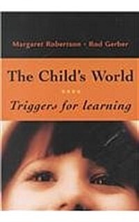 The Childs World : Triggers for Learning (Paperback)