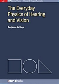 The Everyday Physics of Hearing and Vision (Paperback)