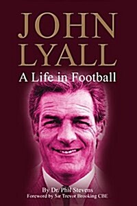 John Lyall : A Life in Football (Hardcover)