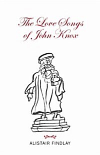 The Love Songs of John Knox (Paperback)