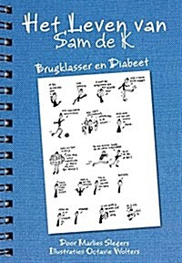 Het Leven Van Sam de K.: Brugklasser En Diabeet (Paperback, 2012)