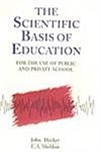 The Scientific Basis of Education : For the Use of Public and Private Schools (Hardcover)