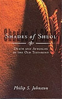 Shades of Sheol : Death and Afterlife in the Old Testament (Paperback)