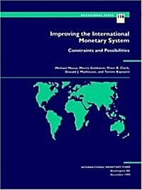 Improving the International Monetary System : Constraints and Possibilities (Paperback)