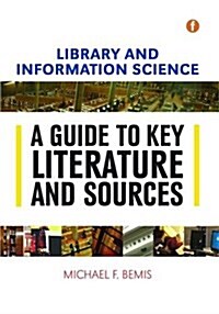 Library and Information Science : A Guide to Key Literature and Sources (Paperback, New ed.)