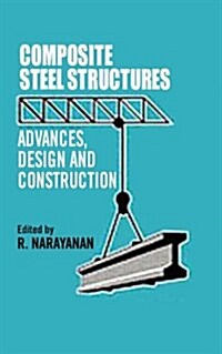 Composite Steel Structures : Advances, Design and Construction (Hardcover)