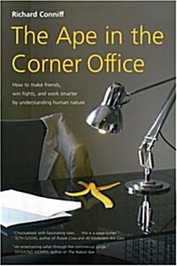 The Ape in the Corner Office : Understanding the Workplace Beast in All of Us (Paperback)