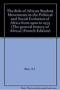 The Role of African Student Movements in the Political and Social Evolution of Africa from 1900 to 1975 (Paperback)
