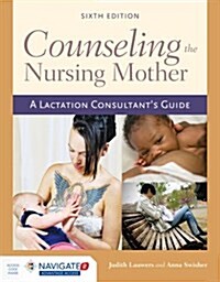 Counseling the Nursing Mother: A Lactation Consultants Guide (Paperback, 6, Revised)