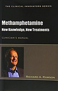 Methamphetamine New Knowledge New Treatments : Clinicians Manual (Paperback)