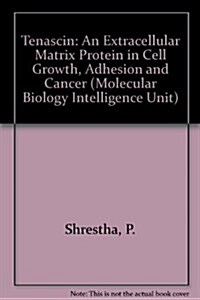 Tenascin : An Extracellular Matrix Protein in Cell Growth, Adhesion and Cancer (Hardcover)