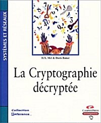 La Cryptographie Decryptee CP Reference (Paperback)