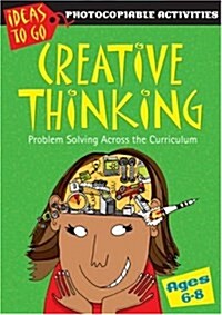 Creative Thinking Ages 6-8 : Problem Solving Across the Curriculum (Paperback)