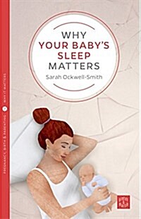 Why Your Babys Sleep Matters (Paperback)