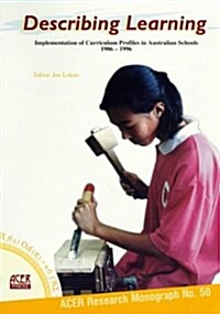 Describing Learning: Implementation of Curriculum Profiles in Australian Schools 1986-1996 : Implementation of Curriculum Profiles in Australian Schoo (Paperback)