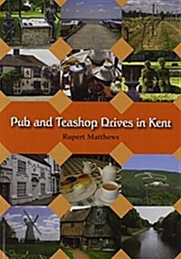 PUB AND TEASHOP DRIVES IN KENT (Paperback)