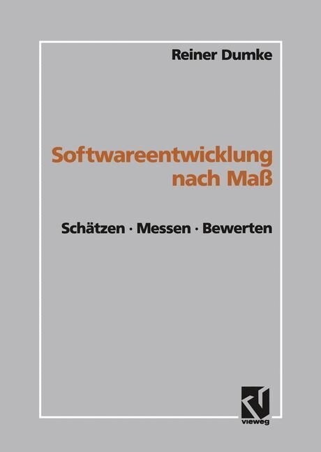 Softwareentwicklung Nach Mass: Schatzen . Messen . Bewerten (Hardcover, 1992)