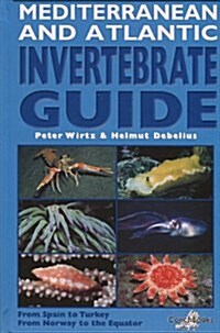 Mediterranean and Atlantic Invertebrate Guide : From Spain to Turkey, from Norway to the Equator (Hardcover)