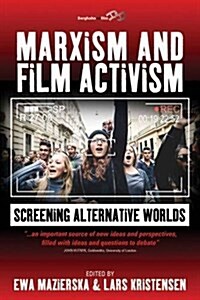 Marxism and Film Activism : Screening Alternative Worlds (Hardcover)