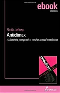 Anticlimax: A Feminist Perspective on the Sexual Revolution (Paperback)