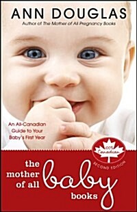 The Mother of All Baby Books : An All-Canadian Guide to Your Babys First Year (Paperback, 2 Rev ed)