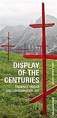 Display of the Centuries: Frederick Kiesler and Contemporary Art (Paperback)