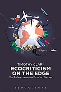 Ecocriticism on the Edge : The Anthropocene as a Threshold Concept (Paperback)