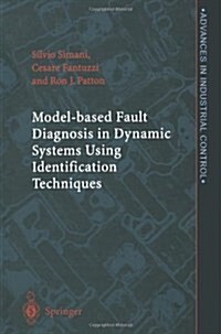 Model-based Fault Diagnosis in Dynamic Systems Using Identification Techniques (Paperback, Softcover reprint of hardcover 1st ed. 2002)