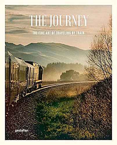 The Journey: The Fine Art of Traveling by Train (Hardcover)