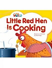 OUR WORLD Reader 1.8: Little Red Hen Is Cooking