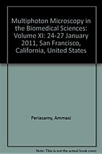 Multiphoton Microscopy in the Biomedical Sciences : 24-27 January 2011, San Francisco, California, United States (Paperback)